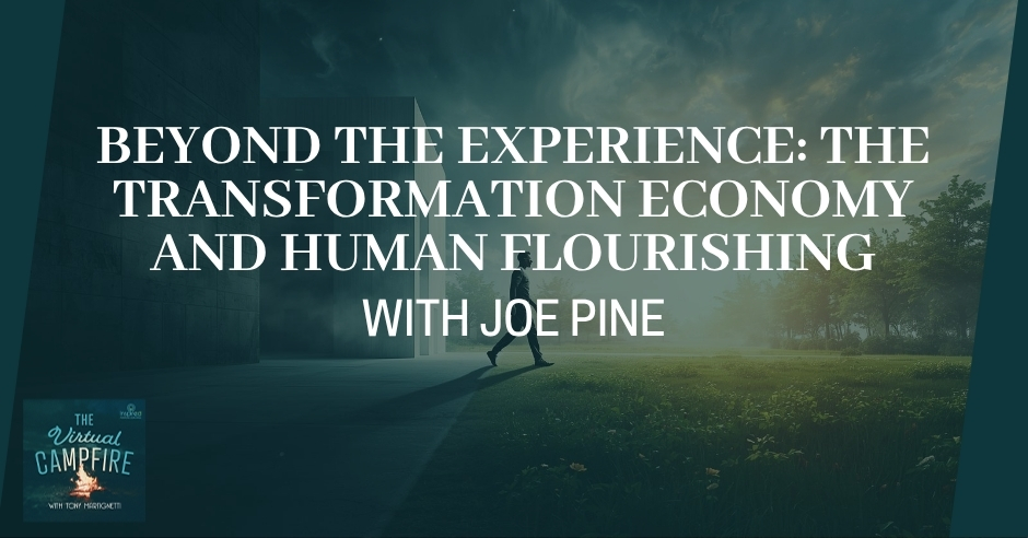 The Virtual Campfire | Joe Pine | Transformation Economy