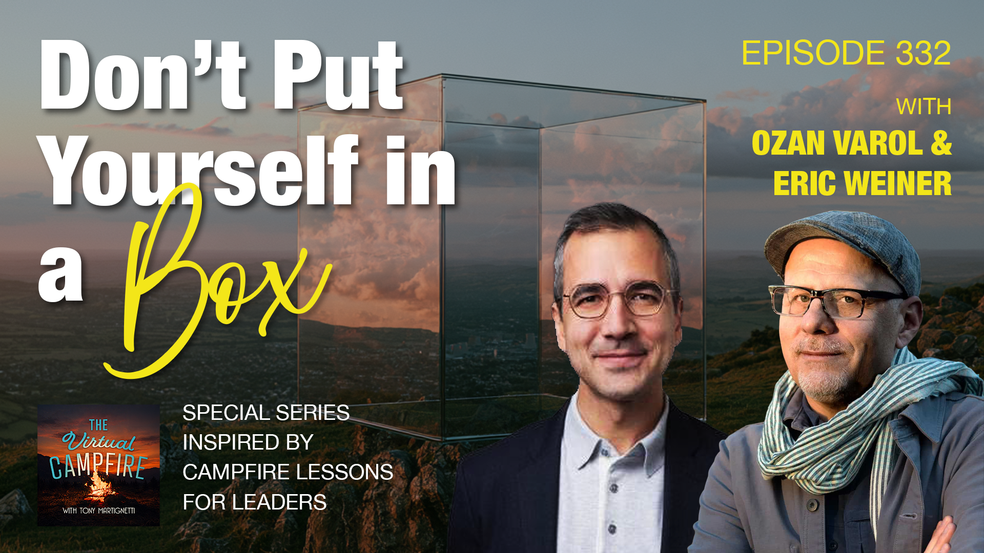 Virtual Campfire Podcast Episode 332, Don't Put Yourself in a Box. With Ozan Varol and Eric Weiner